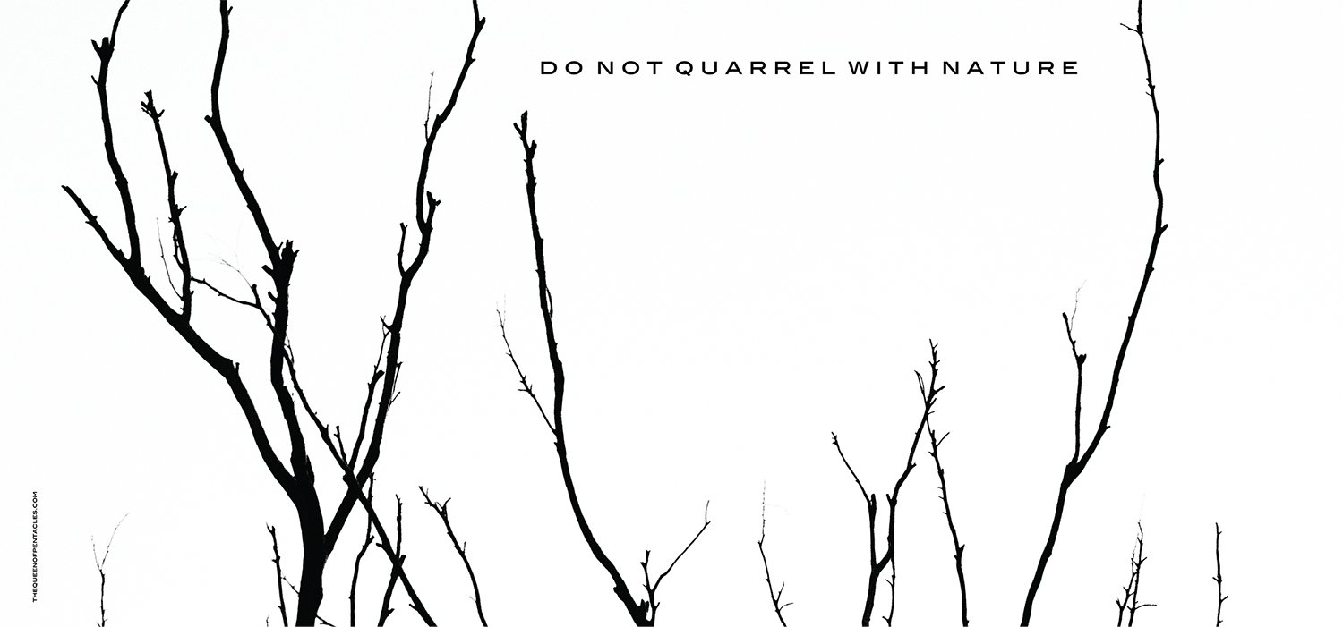 do not quarrel with nature
